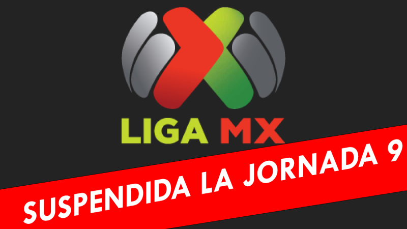Se Suspende La Jornada 9 de La Liga MX