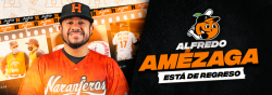 ALFREDO AMÉZAGA  REGRESA A NARANJEROS