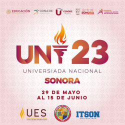 LA UNIVERSIADA NACIONAL 2023  HABRÁ DE CELEBRARSE EN SONORA